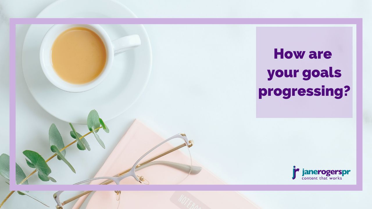 Your content goals - why and how to review them - Jane Rogers PR