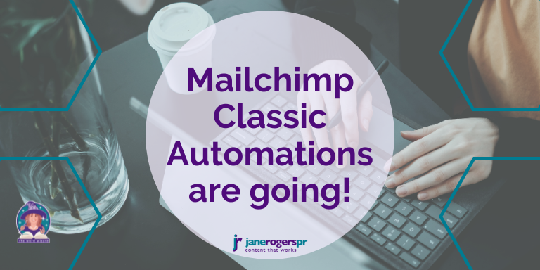 Mailchimp classic automations are being retired. Jane Rogers PR advice
